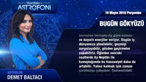 10 Mayıs 2018 Perşembe Günlük Burç Yorumu, Demet Baltacı.