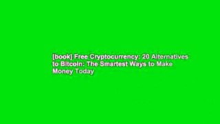 [book] Free Cryptocurrency: 20 Alternatives to Bitcoin: The Smartest Ways to Make Money Today