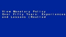 View Monetary Policy Over Fifty Years: Experiences and Lessons (Routledge International Studies in
