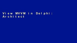 View MVVM in Delphi: Architecting and Building Model View ViewModel Applications online
