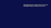 View Economics As a Science (Exxon Education Foundation series on rhetoric and political
