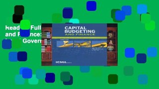 Reading Full Capital Budgeting and Finance: A Guide for Local Governments For Kindle