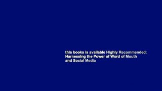 this books is available Highly Recommended: Harnessing the Power of Word of Mouth and Social Media