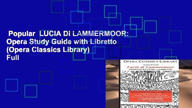 Popular LUCIA DI LAMMERMOOR: Opera Study Guide with Libretto (Opera Classics Library) Full