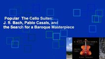 Popular  The Cello Suites: J. S. Bach, Pablo Casals, and the Search for a Baroque Masterpiece