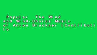 Popular  The Wind and Wind-Chorus Music of Anton Bruckner (Contributions to the Study of Music