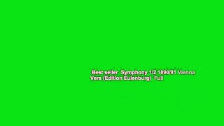 Best seller  Symphony 1/2 1890/91 Vienna Vers (Edition Eulenburg)  Full