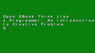 Open EBook Think Like a Programmer: An Introduction to Creative Problem Solving online