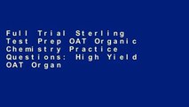 Full Trial Sterling Test Prep OAT Organic Chemistry Practice Questions: High Yield OAT Organic