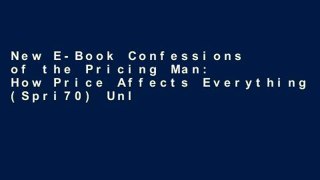 New E-Book Confessions of the Pricing Man: How Price Affects Everything (Spri70) Unlimited