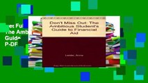 Get Full Don t Miss Out: The Ambitious Student s Guide to Financial Aid P-DF Reading