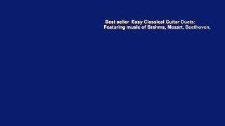 Best seller  Easy Classical Guitar Duets: Featuring music of Brahms, Mozart, Beethoven,