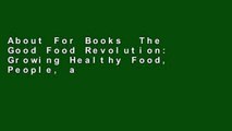 About For Books  The Good Food Revolution: Growing Healthy Food, People, and Communities  Review