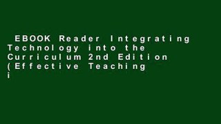 EBOOK Reader Integrating Technology into the Curriculum 2nd Edition (Effective Teaching in Today