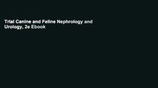 Trial Canine and Feline Nephrology and Urology, 2e Ebook