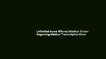 Unlimited acces Hillcrest Medical Center: Beginning Medical Transcription Book