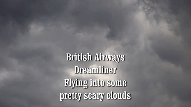 British Airways Dreamliner flying into Scary Clouds