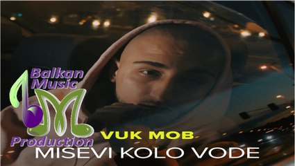 Vuk Mob - Misevi kolo vode ♪ (Official Video 2018)