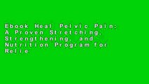 Ebook Heal Pelvic Pain: A Proven Stretching, Strengthening, and Nutrition Program for Relieving