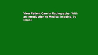 View Patient Care in Radiography: With an Introduction to Medical Imaging, 9e Ebook