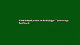 View Introduction to Radiologic Technology, 7e Ebook
