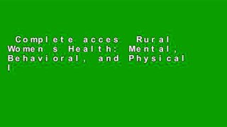 Complete acces  Rural Women s Health: Mental, Behavioral, and Physical Issues: Mental, Behavioral