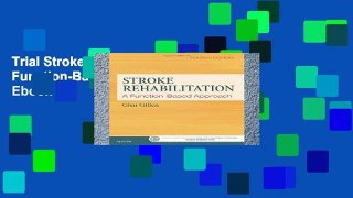 Trial Stroke Rehabilitation: A Function-Based Approach, 4e Ebook