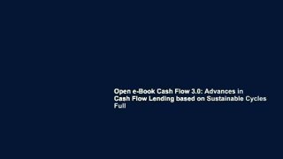 Open e-Book Cash Flow 3.0: Advances in Cash Flow Lending based on Sustainable Cycles Full