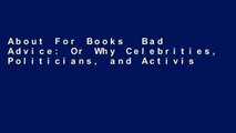 About For Books  Bad Advice: Or Why Celebrities, Politicians, and Activists Aren t Your Best