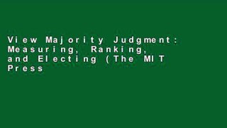 View Majority Judgment: Measuring, Ranking, and Electing (The MIT Press) Ebook Majority Judgment: