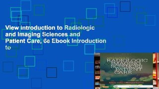 View Introduction to Radiologic and Imaging Sciences and Patient Care, 6e Ebook Introduction to