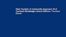 View Tourism: A Community Approach (RLE Tourism) (Routledge Library Editions: Tourism) Ebook