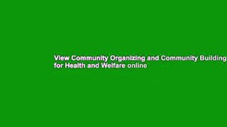 View Community Organizing and Community Building for Health and Welfare online