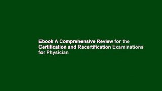Ebook A Comprehensive Review for the Certification and Recertification Examinations for Physician