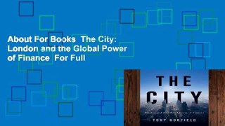 About For Books  The City: London and the Global Power of Finance  For Full