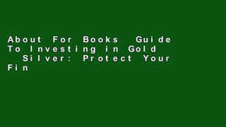About For Books  Guide To Investing in Gold   Silver: Protect Your Financial Future  For Kindle