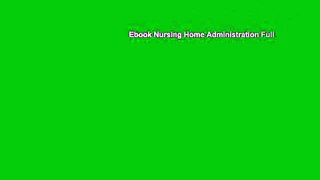 Ebook Nursing Home Administration Full