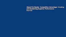 About For Books  Competitive Advantage: Creating and Sustaining Superior Performance  For Full