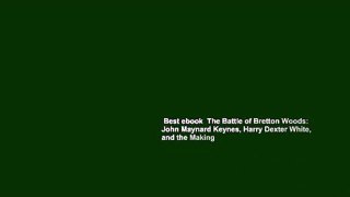 Best ebook  The Battle of Bretton Woods: John Maynard Keynes, Harry Dexter White, and the Making