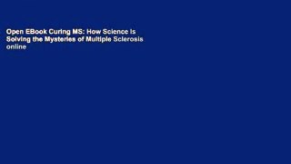 Open EBook Curing MS: How Science Is Solving the Mysteries of Multiple Sclerosis online