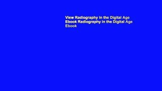 View Radiography in the Digital Age Ebook Radiography in the Digital Age Ebook