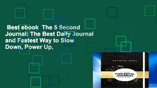 Best ebook  The 5 Second Journal: The Best Daily Journal and Fastest Way to Slow Down, Power Up,