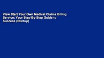 View Start Your Own Medical Claims Billing Service: Your Step-By-Step Guide to Success (Startup)
