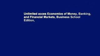 Unlimited acces Economics of Money, Banking, and Financial Markets, Business School Edition,