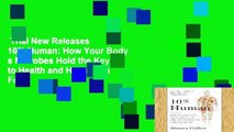 Trial New Releases  10% Human: How Your Body s Microbes Hold the Key to Health and Happiness  For