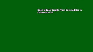 Open e-Book Cargill: From Commodities to Customers Full