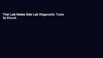 Trial Lab Notes Gde Lab Diagnostic Tests 3e Ebook