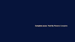 Complete acces  Feet By Flowers Complete