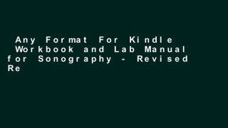 Any Format For Kindle  Workbook and Lab Manual for Sonography - Revised Reprint: Introduction to