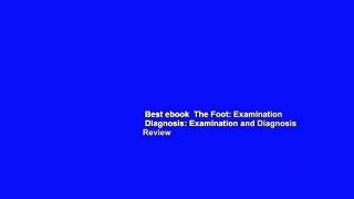 Best ebook  The Foot: Examination   Diagnosis: Examination and Diagnosis  Review